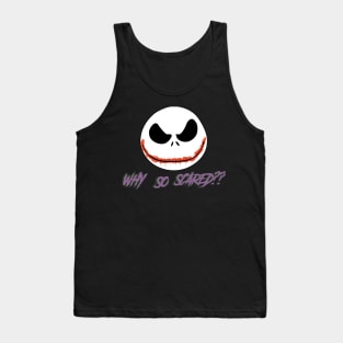 why so scared? Tank Top